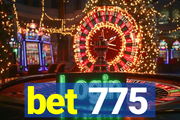 bet 775